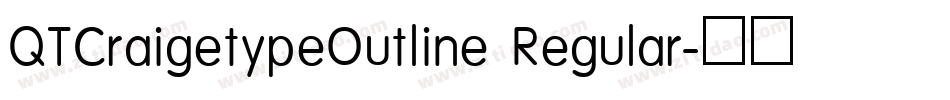 QTCraigetypeOutline Regular字体转换
